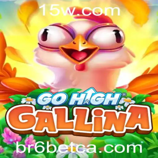 Descubra o Mundo Empolgante de GoHighGallina e BR6bet